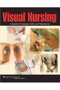 Visual Nursing: A Guide to Diseases, Skills and Treatments