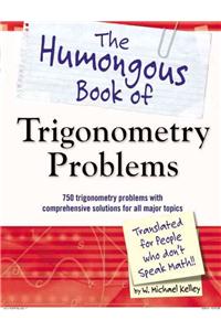 Humongous Book of Trigonometry Problems