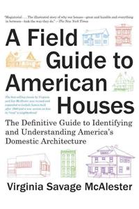 Field Guide to American Houses (Revised): The Definitive Guide to Identifying and Understanding America's Domestic Architecture