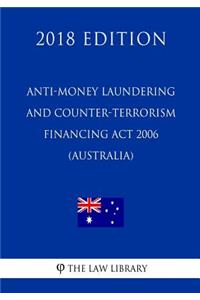 Anti-Money Laundering and Counter-Terrorism Financing Act 2006 (Australia) (2018 Edition)