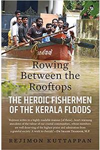 Rowing Between the Rooftops: The Heroic Fishermen of the Kerala Floods