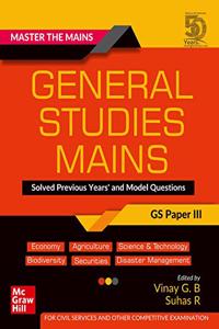 Master The Mains - General Studies Mains (GS Paper III): Solved Previous Years' and Model Questions | UPSC Civil Services Exam