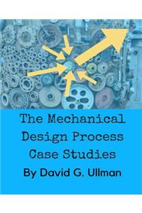 The Mechanical Design Process Case Studies