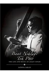Baat Niklegi Toh Phir: The Life and Music of Jagjit Singh