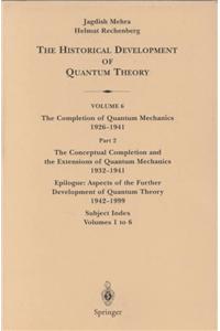 Conceptual Completion and Extensions of Quantum Mechanics 1932-1941. Epilogue: Aspects of the Further Development of Quantum Theory 1942-1999