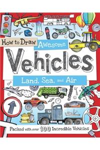 How to Draw Awesome Vehicles: Land, Sea, and Air