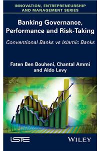 Banking Governance, Performance and Risk-Taking: Conventional Banks Vs Islamic Banks