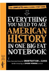 Everything You Need to Ace American History in One Big Fat Notebook