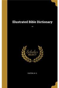 Illustrated Bible Dictionary ..