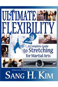 Ultimate Flexibility: A Complete Guide to Stretching for Martial Arts