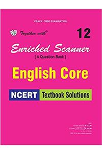 Together with Enriched NCERT Scanner English Core - 12