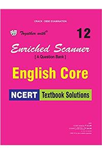 Together with Enriched NCERT Scanner English Core - 12