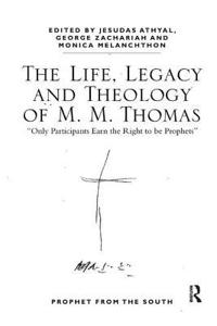 Life, Legacy and Theology of M. M. Thomas