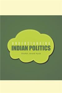 Understanding Indian Politics