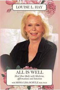 All Is Well: Heal Your Body With Medicine, Affirmation & Intuition