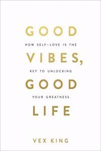 Good Vibes, Good Life: How Self-love Is