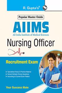 AIIMS Nursing Officer (Staff Nurse–Grade-II) Group ‘B’ Recruitment Exam Guide