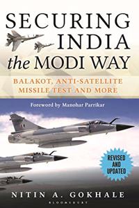 Securing India The Modi Way: Balakot, Anti Satellite Missile Test And More