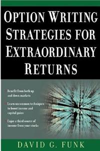 Option Writing Strategies for Extraordinary Returns