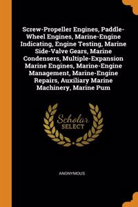 Screw-Propeller Engines, Paddle-Wheel Engines, Marine-Engine Indicating, Engine Testing, Marine Side-Valve Gears, Marine Condensers, Multiple-Expansion Marine Engines, Marine-Engine Management, Marine-Engine Repairs, Auxiliary Marine Machinery, Mar