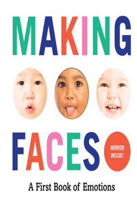 Making Faces: A First Book of Emotions: A First Book of Emotions