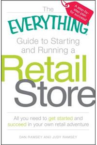 The Everything Guide to Starting and Running a Retail Store