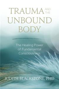 Trauma and the Unbound Body