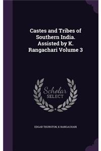 Castes and Tribes of Southern India. Assisted by K. Rangachari Volume 3
