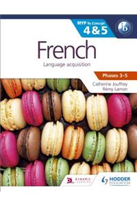 French for the IB MYP 4 & 5 (Capable–Proficient/Phases 3-4, 5-6)