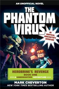 Phantom Virus: Herobrine's Revenge Book One (a Gameknight999 Adventure): An Unofficial Minecrafter's Adventure