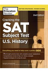 Cracking the SAT Subject Test in U.S. History, 2nd Edition: Everything You Need to Help Score a Perfect 800