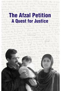 The  Afzal Petition : A Quest for Justice