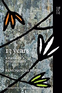 13 Years : A Naxalite Prison Diary