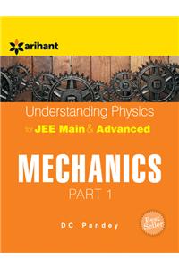 Understanding Physics for JEE Main & Advanced MECHANICS Part 1