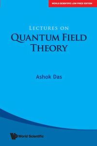 Lectures On Quantum Field Theory