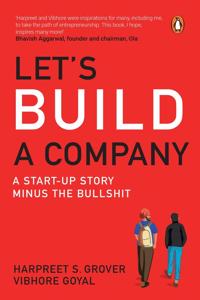 LET'S BUILD A COMPANY: A START-UP STORY MINUS THE BULLSHIT: A Start-Up Story Minus the Bullshit