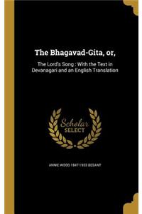 Bhagavad-Gita, or,