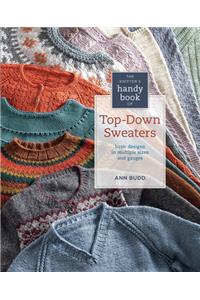 The Knitter's Handy Book of Top-Down Sweaters: Basic Designs in Multiple Sizes and Gauges