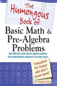 Humongous Book of Basic Math and Pre-Algebra Problems