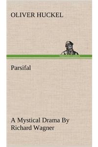 Parsifal A Mystical Drama By Richard Wagner Retold In The Spirit Of The Bayreuth Interpretation