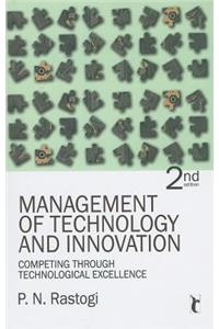 Management of Technology and Innovation: Competing through Technological Excellence