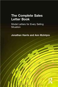 The Complete Sales Letter Book: Model Letters for Every Selling Situation: Model Letters for Every Selling Situation: Model Letters for Every Selling Situation