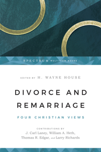 Divorce and Remarriage – Four Christian Views: Four Christian Views