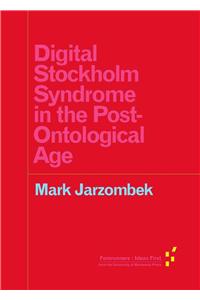 Digital Stockholm Syndrome in the Post-Ontological Age