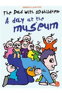 Dad with 10 Children: A Day at the Museum