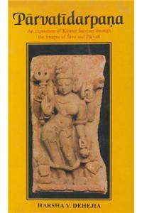 Parvatidarpana: An Exposition of Kashmir Saivism Through the Images of Siva and Parvati