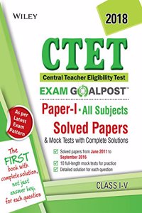 Wiley CTET Exam Goalpost Solved Papers and Mock Tests, Paper I, (All Subjects), 2018
