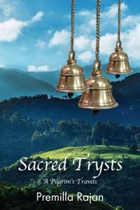 Sacred Trysts - A pilgrim's Travels