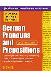 Practice Makes Perfect German Pronouns and Prepositions, Second Edition