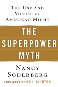 Superpower Myth: The Use and Misuse of American Might